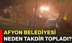 Afyonkarahisar Belediyesi neden takdir topladı?