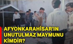Afyonkarahisar’ın unutulmaz maymunu kimdir?