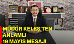 Müdür Keleş’ten Anlamlı 19 Mayıs Mesajı