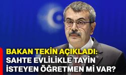 Bakan Tekin açıkladı: Sahte evlilikle tayin isteyen öğretmen mi var?