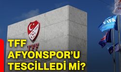 TFF Afyonspor’u tescilledi mi?