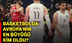 Basketbolda Avrupa’nın en büyüğü kim oldu?