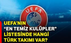 UEFA’nın “En temiz kulüpler” listesinde hangi Türk takımı var?