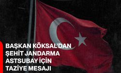 Başkan Köksal’dan Şehit Jandarma Astsubay İçin Taziye Mesajı