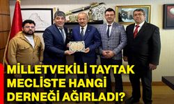 Milletvekili Taytak, mecliste hangi derneği ağırladı?