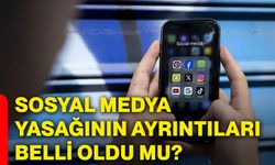 Sosyal medya yasağının ayrıntıları belli oldu mu?
