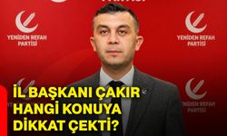 İl Başkanı Çakır hangi konuya dikkat çekti?
