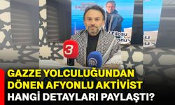 Gazze yolculuğundan dönen Afyonlu Aktivist hangi detayları paylaştı?