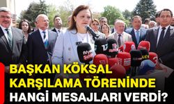 Başkan Köksal karşılama töreninde hangi mesajları verdi?