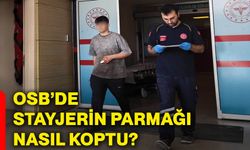 OSB’de stayjerin parmağı nasıl koptu?