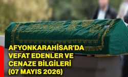 Afyonkarahisar'da vefat edenler ve cenaze bilgileri (07 Mayıs 2026)