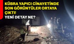 Kübra Yapıcı cinayetinde son görüntüler ortaya çıktı! Yeni detay ne?