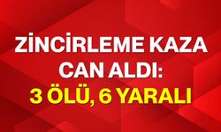 Zincirleme kaza can aldı: 3 ölü, 6 yaralı