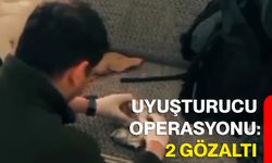 Uyuşturucu operasyonu: 2 gözaltı