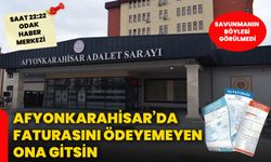 Afyon’da faturasını ödeyemeyen ona gitsin: Savunmanın böylesi görülmedi