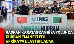 Başkan Karataş Zambiya yolunda: Kurban emanetleri Afrika’ya ulaştırılacak