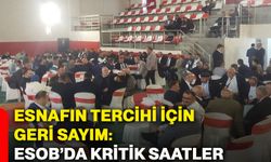 Esnafın tercihi için geri sayım: ESOB’da kritik saatler