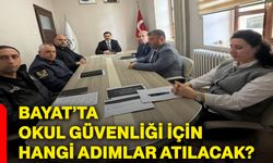 Bayat’ta okul güvenliği için hangi adımlar atılacak?