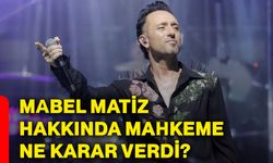 Mabel Matiz hakkında mahkeme ne karar verdi?