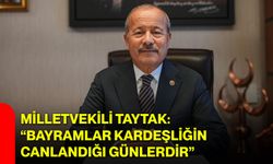 Milletvekili Taytak: “Bayramlar kardeşliğin canlandığı günlerdir”