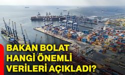 Bakan Bolat hangi önemli verileri açıkladı?