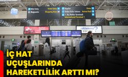 İç hat uçuşlarında hareketlilik arttı mı?