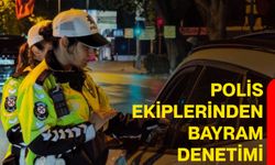 Polis ekiplerinden bayram denetimi