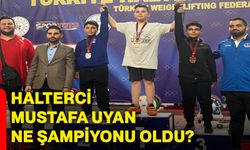 Halterci Mustafa Uyan ne şampiyonu oldu?