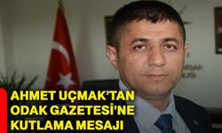 Ahmet Uçmak’tan ODAK Gazetesi’ne kutlama mesajı