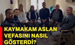 Kaymakam Aslan vefasını nasıl gösterdi?