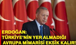 Erdoğan: Türkiye’nin Yer Almadığı Avrupa Mimarisi Eksik Kalır