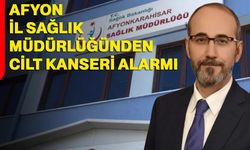 Afyon İl Sağlık Müdürlüğünden Cilt Kanseri Alarmı