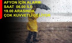 Afyon için alarm : Saat 06.00 ile 19.00 arasında çok kuvvetli geliyor