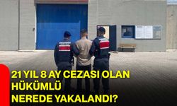 21 Yıl 8 Ay Cezası Olan Hükümlü Nerede Yakalandı?