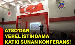 ATSO’dan Yerel İstihdama Katkı Sunan Konferans