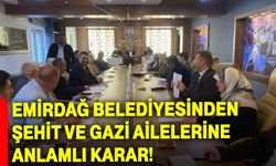 Emirdağ Belediyesinden Şehit ve Gazi Ailelerine Anlamlı Karar