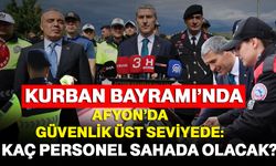 Kurban Bayramı’nda Afyon’da güvenlik üst seviyede: kaç personel sahada olacak?