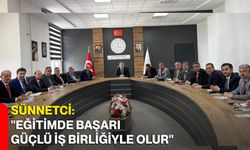 Sünnetci: "Eğitimde başarı güçlü iş birliğiyle olur"