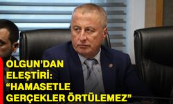 Olgun’dan Eleştiri: “Hamasetle Gerçekler Örtülemez”