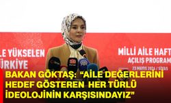 Bakan Göktaş: “Aile Değerlerini Hedef Gösteren Her Türlü İdeolojinin Karşısındayız”