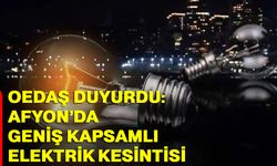 OEDAŞ duyurdu: Afyon’da geniş kapsamlı elektrik kesintisi