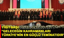 Yiğitbaşı: “Geleceğin Kahramanları Türkiye’nin En Güçlü Teminatıdır”