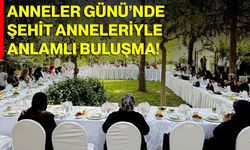 Anneler Günü’nde Şehit Anneleriyle Anlamlı Buluşma