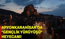 Afyonkarahisar’da “Gençlik Yürüyüşü” heyecanı!