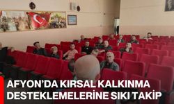 Afyon’da Kırsal Kalkınma Desteklemelerine Sıkı Takip