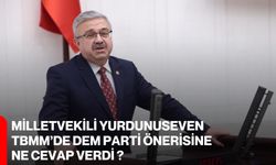 Milletvekili Yurdunuseven TBMM’de DEM Parti Önerisine Ne Cevap Verdi ?