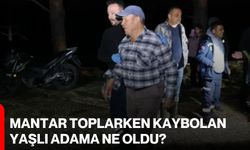 Mantar toplarken kaybolan yaşlı adama ne oldu?