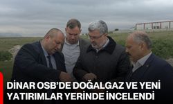 Dinar OSB’de Doğalgaz ve Yeni Yatırımlar Yerinde İncelendi
