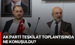 AK Parti Teşkilat Toplantısında ne konuşuldu?