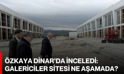 Özkaya Dinar’da İnceledi: Galericiler Sitesi Ne Aşamada?